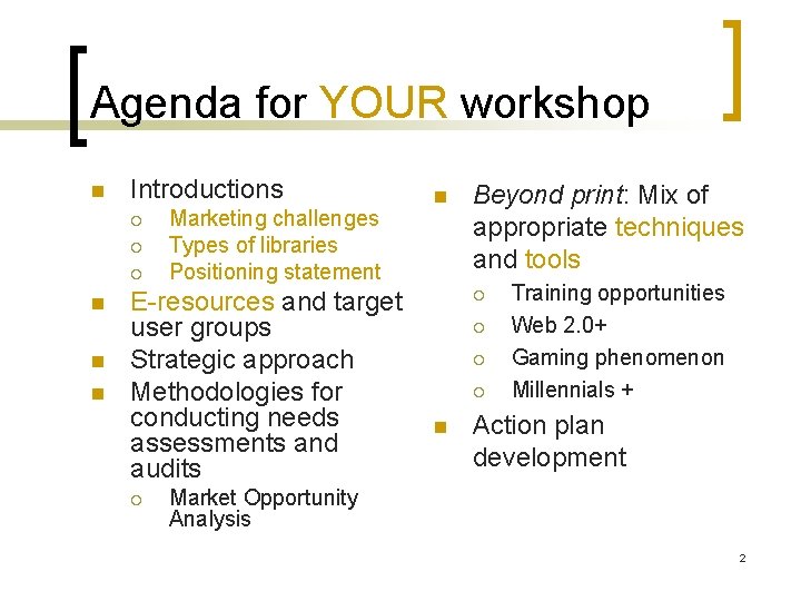 Agenda for YOUR workshop n Introductions ¡ ¡ ¡ n n n Marketing challenges