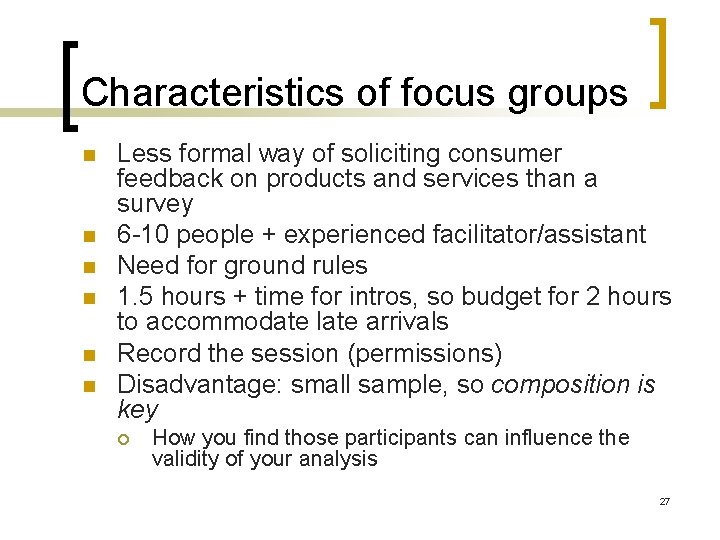 Characteristics of focus groups n n n Less formal way of soliciting consumer feedback