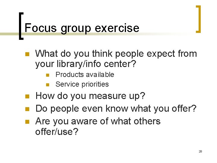 Focus group exercise n What do you think people expect from your library/info center?