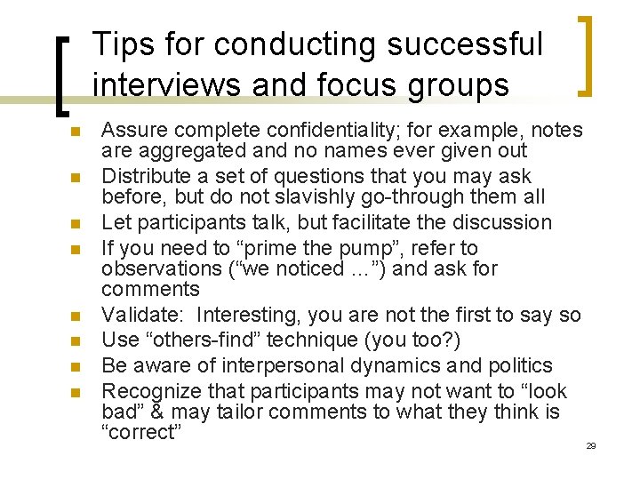 Tips for conducting successful interviews and focus groups n n n n Assure complete