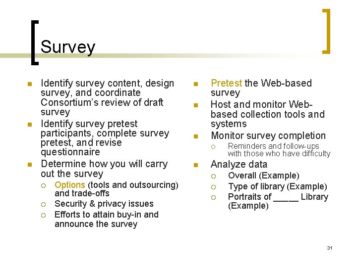 Survey n n n Identify survey content, design survey, and coordinate Consortium’s review of