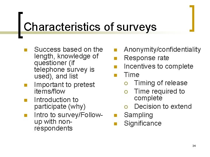 Characteristics of surveys n n Success based on the length, knowledge of questioner (if