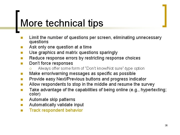 More technical tips n n n Limit the number of questions per screen, eliminating
