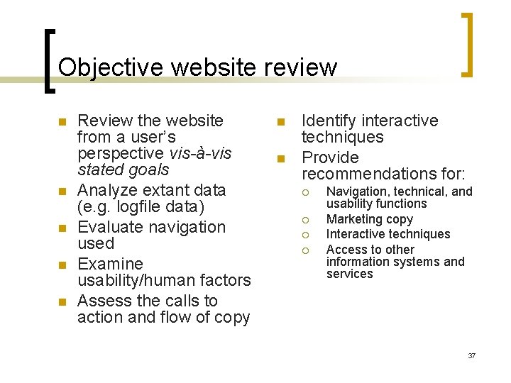 Objective website review n n n Review the website from a user’s perspective vis-à-vis