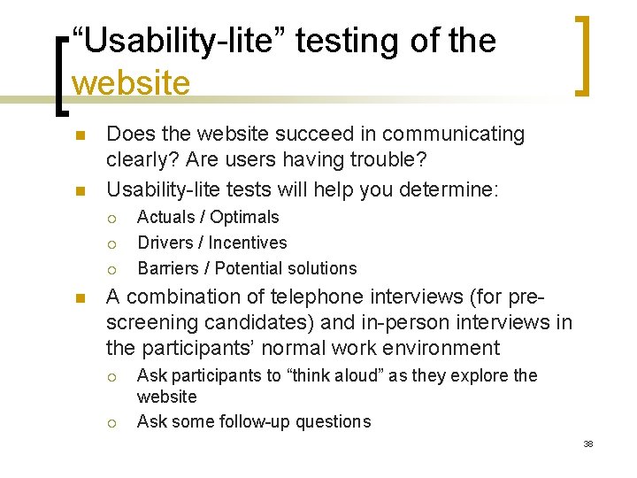 “Usability-lite” testing of the website n n Does the website succeed in communicating clearly?