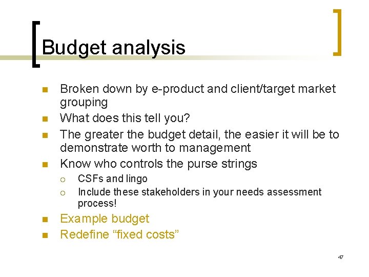 Budget analysis n n Broken down by e-product and client/target market grouping What does