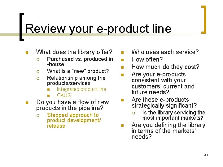 Review your e-product line n What does the library offer? n Purchased vs. produced