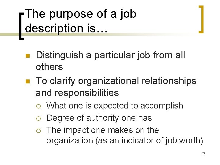 The purpose of a job description is… n n Distinguish a particular job from