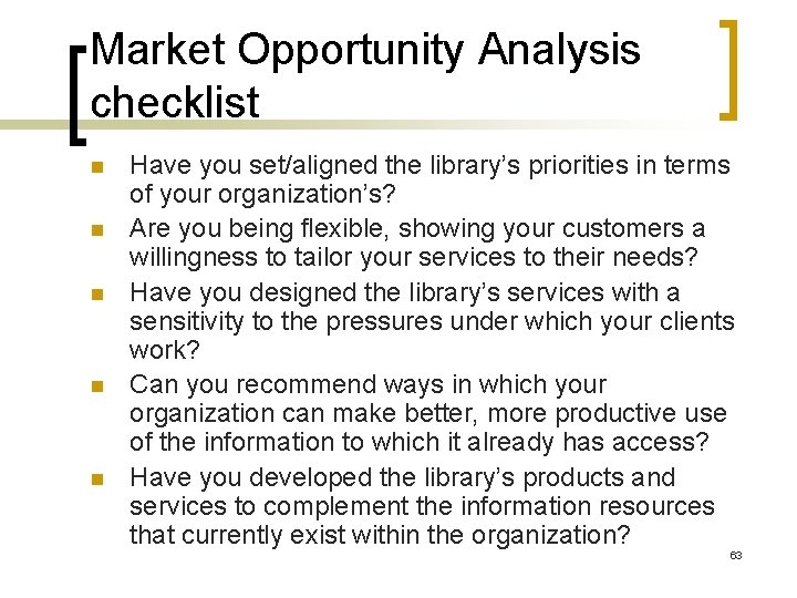 Market Opportunity Analysis checklist n n n Have you set/aligned the library’s priorities in