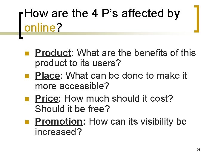 How are the 4 P’s affected by online? n n Product: What are the