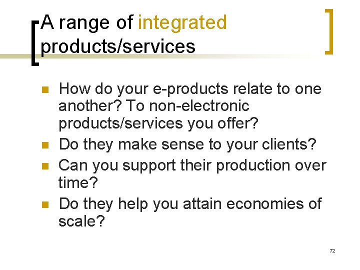 A range of integrated products/services n n How do your e-products relate to one