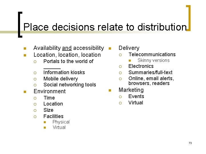 Place decisions relate to distribution n n Availability and accessibility Location, location ¡ ¡