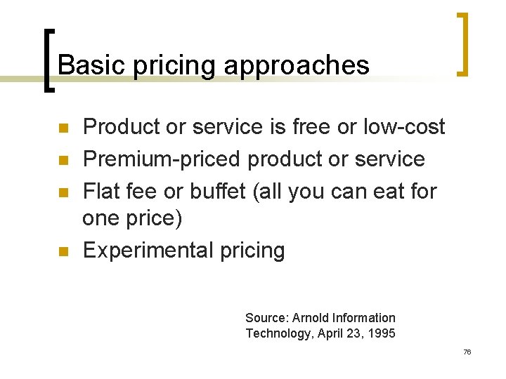 Basic pricing approaches n n Product or service is free or low-cost Premium-priced product