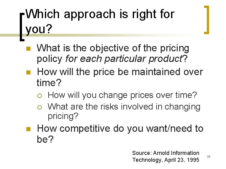 Which approach is right for you? n n What is the objective of the