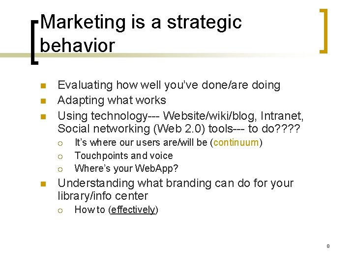 Marketing is a strategic behavior n n n Evaluating how well you’ve done/are doing