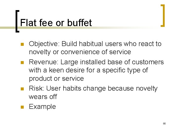 Flat fee or buffet n n Objective: Build habitual users who react to novelty