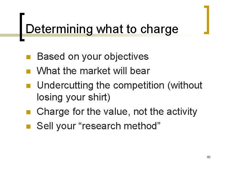 Determining what to charge n n n Based on your objectives What the market