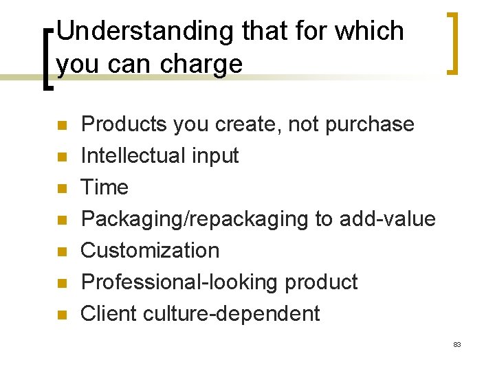 Understanding that for which you can charge n n n n Products you create,
