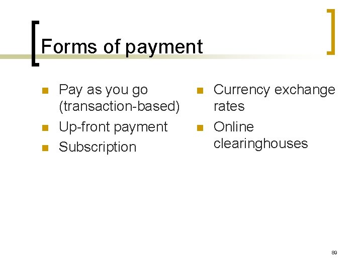 Forms of payment n n n Pay as you go (transaction-based) Up-front payment Subscription