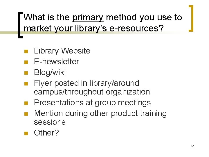 What is the primary method you use to market your library’s e-resources? n n