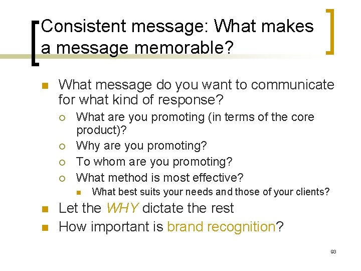 Consistent message: What makes a message memorable? n What message do you want to