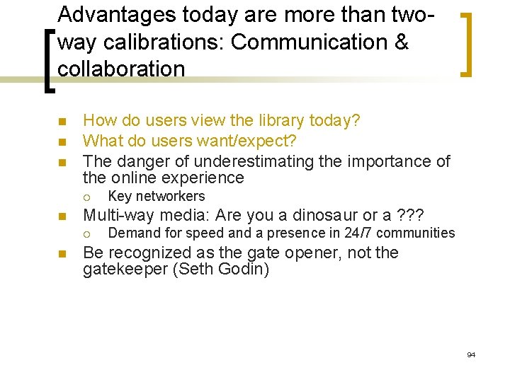 Advantages today are more than twoway calibrations: Communication & collaboration n How do users