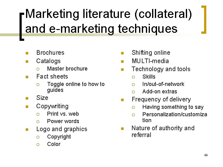 Marketing literature (collateral) and e-marketing techniques n n Brochures Catalogs ¡ n n n