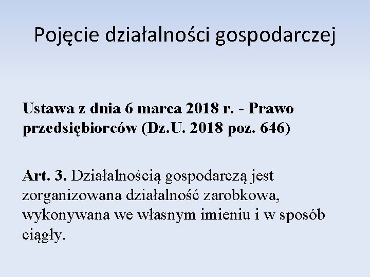 Pojęcie działalności gospodarczej Ustawa z dnia 6 marca 2018 r. - Prawo przedsiębiorców (Dz.