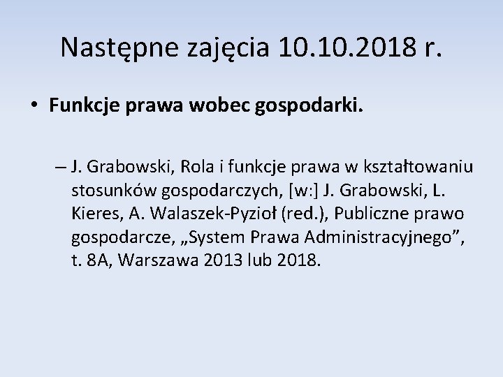 Następne zajęcia 10. 2018 r. • Funkcje prawa wobec gospodarki. – J. Grabowski, Rola