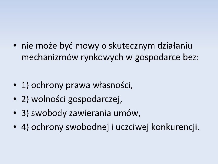  • nie może być mowy o skutecznym działaniu mechanizmów rynkowych w gospodarce bez: