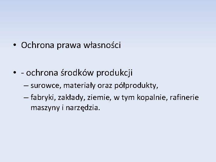  • Ochrona prawa własności • - ochrona środków produkcji – surowce, materiały oraz