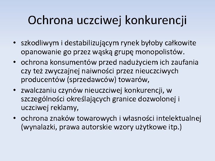 Ochrona uczciwej konkurencji • szkodliwym i destabilizującym rynek byłoby całkowite opanowanie go przez wąską