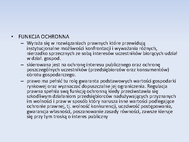  • FUNKCJA OCHRONNA – Wyraża się w rozwiązaniach prawnych które przewidują instytucjonalne możliwości