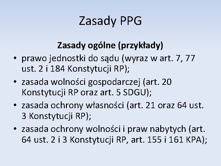 Zasady PPG • • Zasady ogólne (przykłady) prawo jednostki do sądu (wyraz w art.