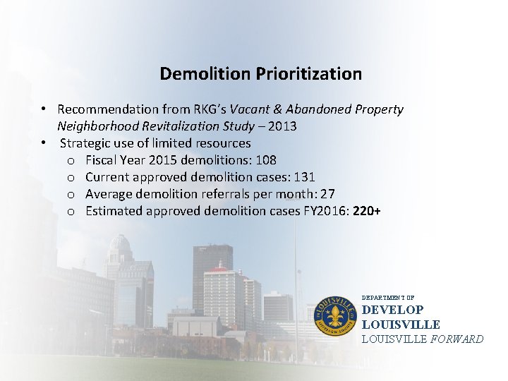 Demolition Prioritization • Recommendation from RKG’s Vacant & Abandoned Property Neighborhood Revitalization Study –