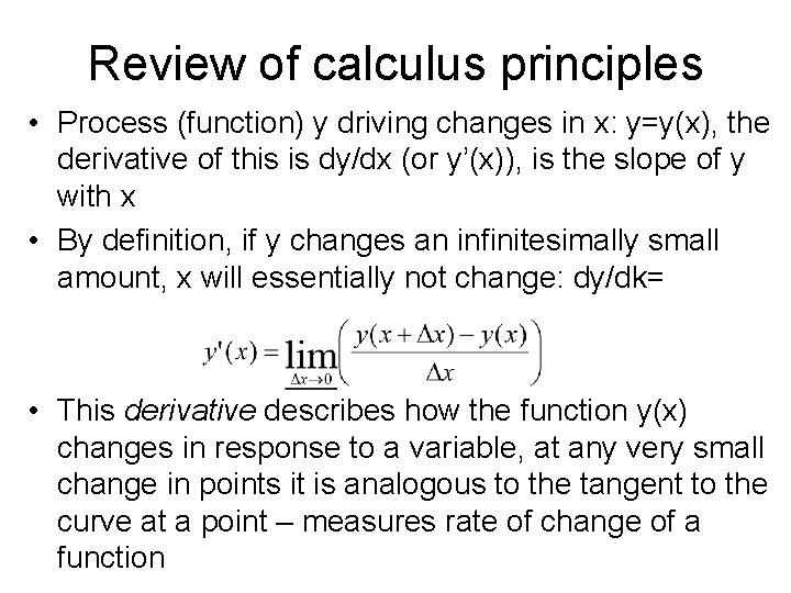 Review of calculus principles • Process (function) y driving changes in x: y=y(x), the