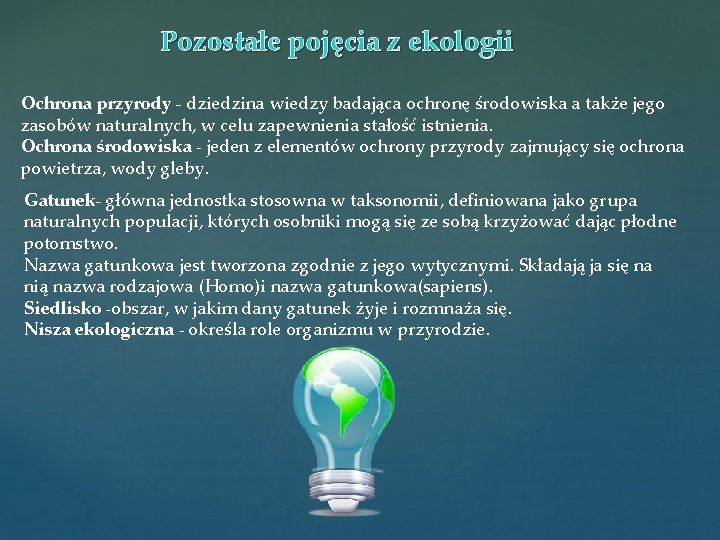 Pozostałe pojęcia z ekologii Ochrona przyrody - dziedzina wiedzy badająca ochronę środowiska a także