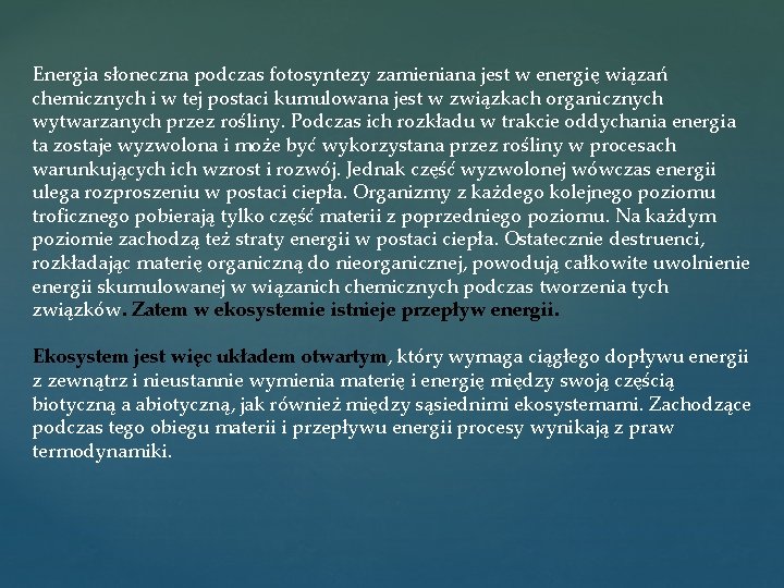 Energia słoneczna podczas fotosyntezy zamieniana jest w energię wiązań chemicznych i w tej postaci