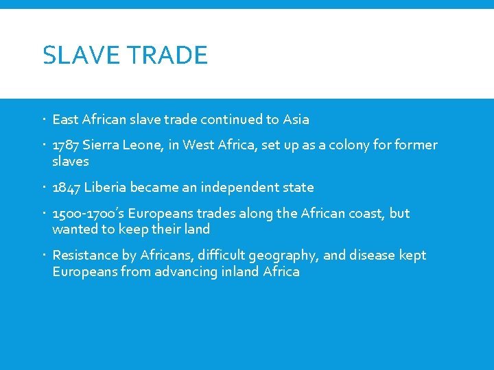 SLAVE TRADE East African slave trade continued to Asia 1787 Sierra Leone, in West