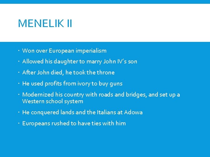 MENELIK II Won over European imperialism Allowed his daughter to marry John IV’s son