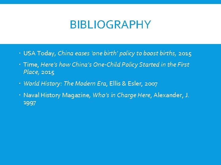 BIBLIOGRAPHY USA Today, China eases ‘one birth’ policy to boost births, 2015 Time, Here’s