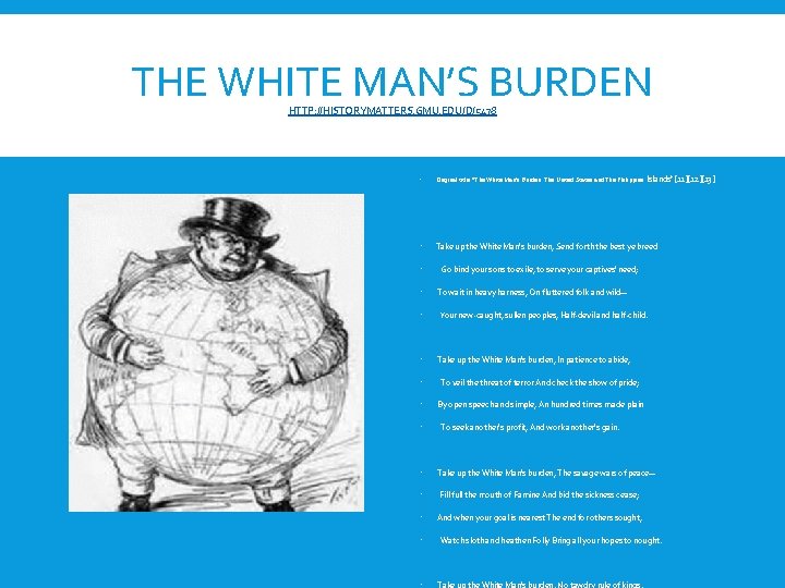 THE WHITE MAN’S BURDEN HTTP: //HISTORYMATTERS. GMU. EDU/D/5478 Islands"[11][12][13] Original title: "The White Man's