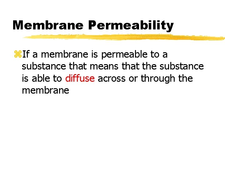 Membrane Permeability z. If a membrane is permeable to a substance that means that