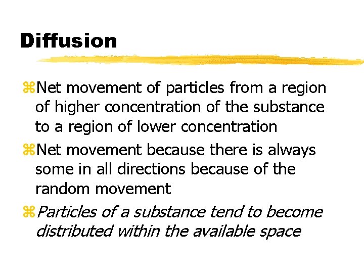Diffusion z. Net movement of particles from a region of higher concentration of the