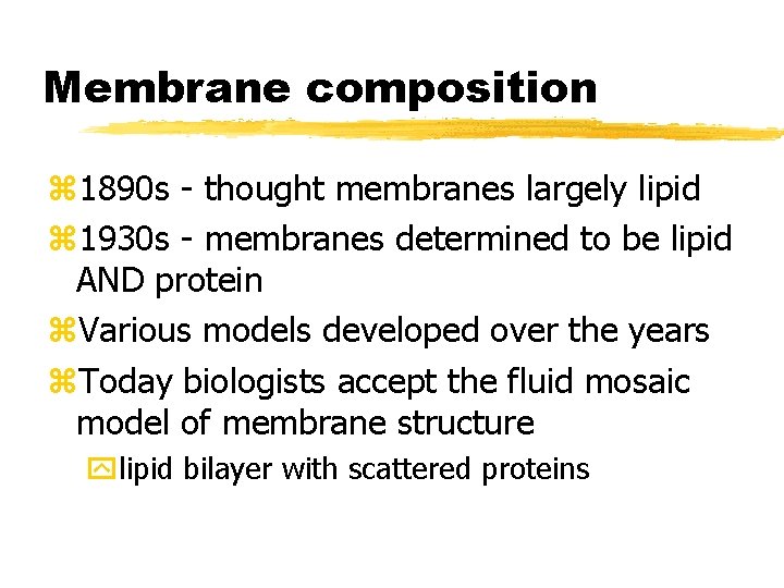 Membrane composition z 1890 s - thought membranes largely lipid z 1930 s - Membrane composition z 1890 s - thought membranes largely lipid z 1930 s -