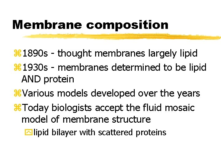 Membrane composition z 1890 s - thought membranes largely lipid z 1930 s -