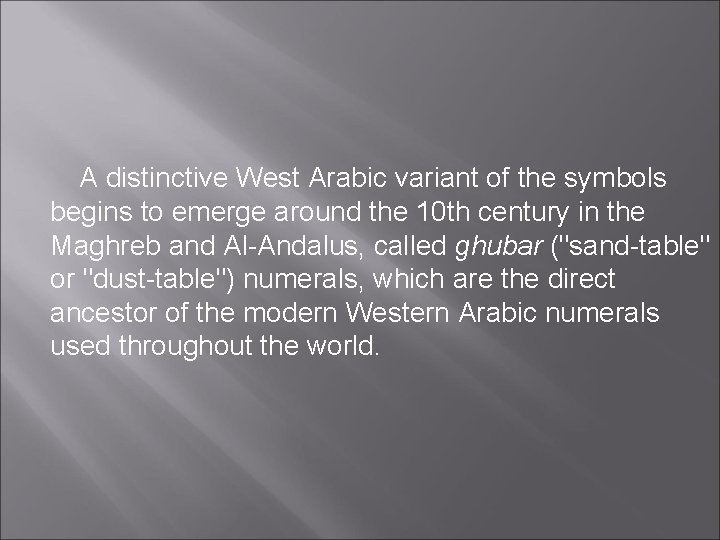 A distinctive West Arabic variant of the symbols begins to emerge around the 10