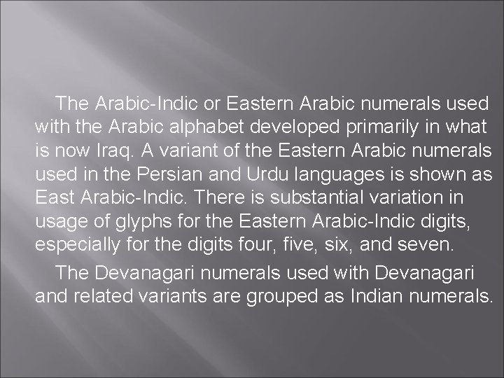 The Arabic-Indic or Eastern Arabic numerals used with the Arabic alphabet developed primarily in