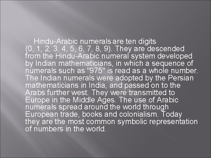 Hindu-Arabic numerals are ten digits (0, 1, 2, 3, 4, 5, 6, 7, 8,