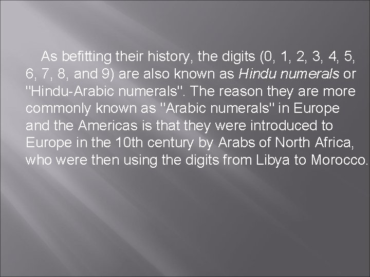 As befitting their history, the digits (0, 1, 2, 3, 4, 5, 6, 7,